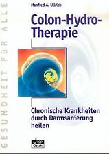 Colon-Hydro-Therapie: Chronische Krankheiten durch ... | Buch | Zustand sehr gut