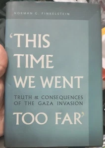 This Time We Went Too Far Truth & Consequences of the Gaza... Norman Finkelstein - Picture 1 of 2