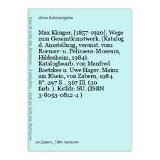Max Klinger. [1857-1920]. Wege zum Gesamtkunstwerk. (Katalog d. Ausstellung, ver