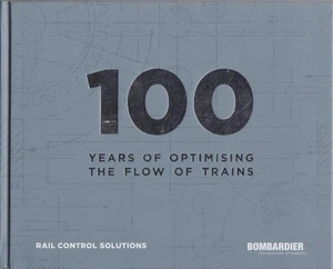 100 Years of Optimising the Flow of Trains. 1915 - 2015. Bombardier. Rail Contro - Picture 1 of 1