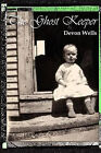 The Ghost Keeper By Devon Wells - New Copy - 9780990850618