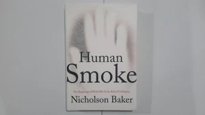 HUMAN SMOKE 1ST 1ST HCDJ Nicholson Baker WWII War HISTORY Military - Imagen 1 de 4