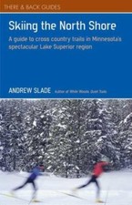 Skiing the North Shore: [...] Cross Country Trails in Minnesota, 2007 1st Ed.