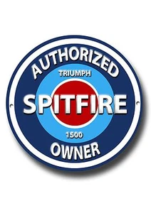 SPITFIRE 1500,AUTHORIZED SPITFIRE 1500 OWNER ROUND METAL SIGN.11" DIAMETER SIGN. - Picture 1 of 1