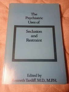 The Psychiatric Uses Of Seclusion And Restraint By Kenneth Tardiff, M.D., M.P.H. - Picture 1 of 13