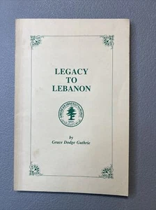 Legacy To Lebanon SIGNED Grace Dodge Guthrie 1984 American University of Beruit - Picture 1 of 20