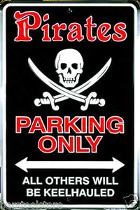 Pirates Parking Only All Others Will Be Keelhauled Tin Sign Gameroom Garage USA - Foto 1 di 1