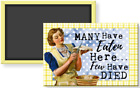 Many Have Eaten Here Few Have Died Bad Cook Mom Kitchen Fridge Magnet 2 x 3