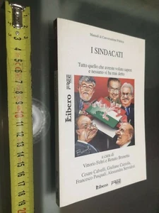 GG LIBRO: I SINDACATI – MANUALI DI CONVERSAZIONE POLITICA – LIBERO 2007 – FELTRI - Picture 1 of 2