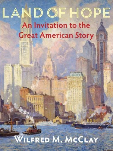Land of Hope : An Invitation to the Great American Story by Wilfred M. McClay (2019, Hardcover)