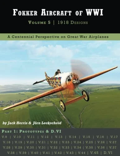 Fokker Aircraft of WWI: Volume 5 1918 Designs Part 1 � Prototypes & D.VI - Image 1 of 1