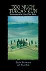 Too Much Tuscan Sun: Confessions of a Chianti Tour Guide-Castagno, Dario-paperba