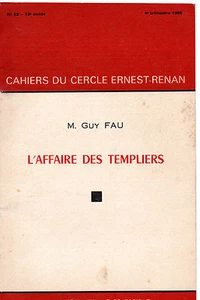 L'AFFAIRE DES TEMPLIERS. M. GUY FAU. CAHIERS DU CERCLE ERNEST RENAN. N°52. 1966 - Picture 1 of 1