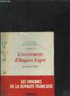 L Avenement D Hugues Capet - Theis Laurent. - 1984
