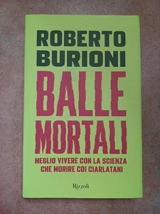 ROBERTO BURIONI - BALLE MORTALI - RIZZOLI - 2da edizione - ott2018 - Foto 1 di 4