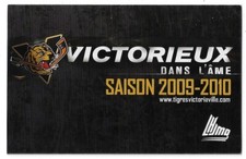 2009-10 Victoriaville Tigres QMJHL - LHJMQ Hockey Schedule !!! Many Sponsors