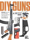 DIY GUNS: Recoil Magazine's Guide to Homebuilt Suppressors, 80 Percent Lowers, R