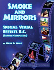 Mark D Wolf Smoke and Mirrors - Special Visual Effects B.C. (Before  (Paperback)