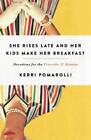 Kerri Pomarolli She Rises Late And Her Kids Make Her Breakfast (Poche)