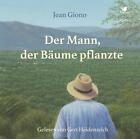 Der Mann, der Bäume pflanzte | Jean Giono | Die Weisheit der Pflanzen | MP3
