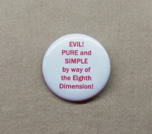 EVIL! Pure And Simple By Way of the 8th Dimension 1.25" Button Buckaroo Banzai - Picture 1 of 3