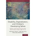 Disability, Stigma, and Children's Developing Selves: I - Hardback NEW Kayama, M