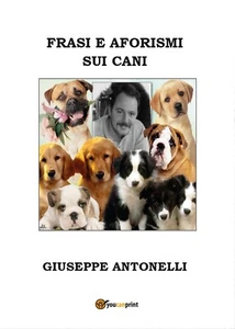 Frasi e aforismi sui cani	 di Giuseppe Antonelli,  2016,  Youcanprint - Picture 1 of 1