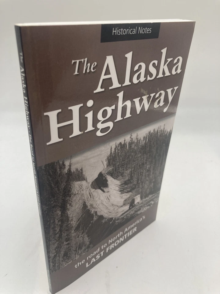 The Alaska Highway, The Road to North America's Last Frontier [Historical Notes] - Image 1 of 1