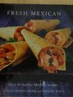 Fresh Mexican Over 80 Healthy Mexican Recipes By Monica-Medina-Mora - Hardcover
