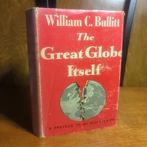 The Great Globe Itself William C. Bullitt Soviet USSR Cold War Era History Book - Picture 1 of 8