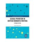 Sexual Privatism in British Romantic Writing: A Public of One, Adam Komisaruk