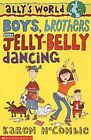 Boys, Brothers and Jelly-belly Dancing (Ally's Worl by Karen McCombie 0439993512