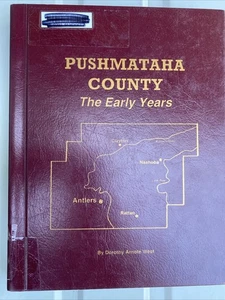 Pushmataha County Oklahoma The Early Years History Genealogy Biographies Photo's - Picture 1 of 8
