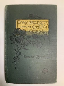 Pomegranates From An English Garden Selection From Poems 1885 Robert Browning - Picture 1 of 12