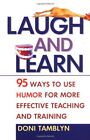 Laugh And Learn: 95 Ways To Use Humor For More Effe... By Tamblyn, Doni Hardback