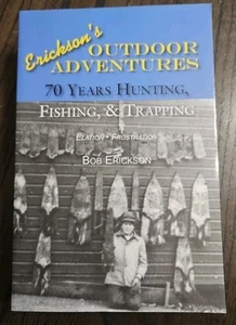 Signed Copy Ericksons Outdoor Adventures 70 Years of Hunting, Fishing & Trapping - Picture 1 of 2