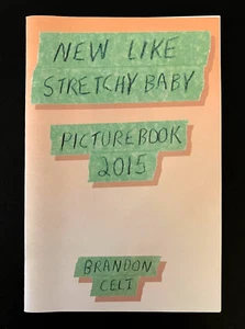 New Like Stretchy Baby Picturebook 2015 Brandon Celi Rare Indie Zine Art Book - Picture 1 of 5
