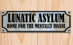 Lunatic Asylum Sign with screw effect metal plaques signs poster image - Picture 1 of 2