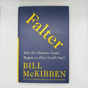 Falter : Has the Human Game Begun to Play Itself Out? by Bill McKibben (2019,... - Picture 1 of 7