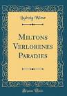 Miltons Verlorenes Paradies Classic Reprint, Ludwi