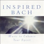 Inspired Bach: Music to Enhance Your Spirit (CD, Sep-2001, RCA)