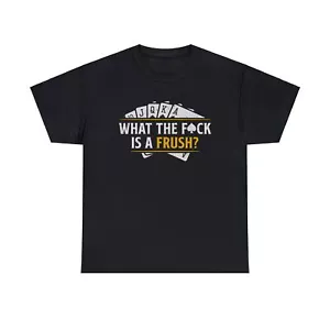 Camiseta divertida What The F*ck Is A Frush - Imagen 1 de 8
