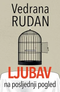 Ljubav na posljednji pogled Vedrana Rudan knjiga 2021 Drama - Foto 1 di 1