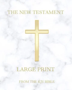 The New Testament (LARGE PRINT): From the Holy Bible 1611 King James Version KJ - Picture 1 of 2