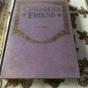 1911 The Children’s Friend Book By Adelaide Bee Evans Vintage - Picture 1 of 9