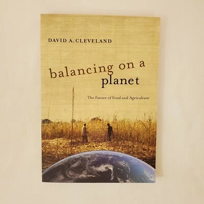 Balancing on a Planet : The Future of Food & Agriculture Book David A Cleveland - Image 1 of 4