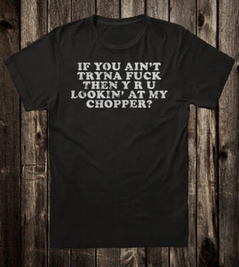 Novelty Tee T Shirt Tryna F*** Y R U Lookin Hot Rod Motorcycle Chopper Van - Picture 1 of 12
