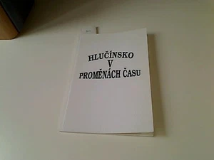 Hlucínsko v promenách casu (Sborník príspevkuz konference k 75. výrocí pripojení - Picture 1 of 1