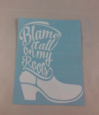 BLAME IT ALL ON MY ROOTS Boot - Vinyl Sticker/Decal for Phone/Laptop/Car - Image 1 of 4