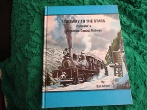 Stairway to the Stars - Colorado's Argentine Central Railway - Abbott Signed MC - Picture 1 of 14